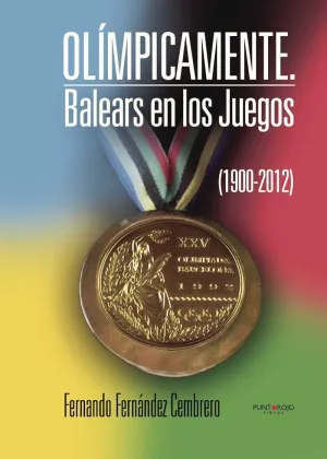 OLÍMPICAMENTE. BALEARS EN LOS JUEGOS (1900-2012)