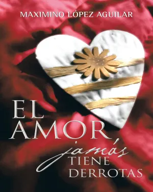 EL AMOR JAMÁS TIENE DERROTAS EL AMOR JAMÁS TIENE DERROTAS
