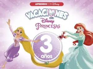 VACACIONES CON LAS PRINCESAS DISNEY (3 AÑOS) (DISNEY. CUADERNO DE VACACIONES)