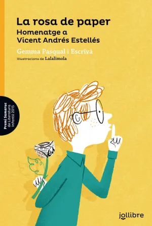 LA ROSA DE PAPER. HOMENATGE A VICENT ANDRÉS ESTELLÉS LA ROSA DE PAPER. HOMENATGE A VICENT ANDRÉS ESTELLÉS