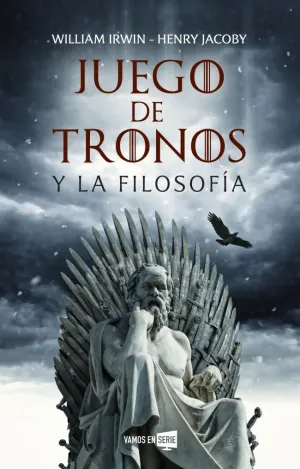 JUEGO DE TRONOS Y LA FILOSOFÍA JUEGO DE TRONOS Y LA FILOSOFÍA