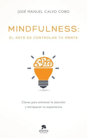MINDFULNESS: EL ARTE DE CONTROLAR TU MENTE