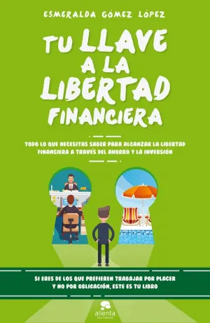 TU LLAVE A LA LIBERTAD FINANCIERA TU LLAVE A LA LIBERTAD FINANCIERA