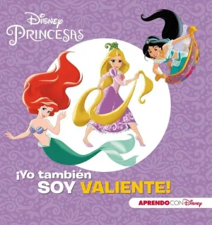 PRINCESAS DISNEY. ¡YO TAMBIÉN SOY VALIENTE! (DISNEY. PRIMEROS APRENDIZAJES)