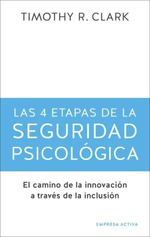 4 ETAPAS DE LA SEGURIDAD PSICOLÓGICA, LAS 4 ETAPAS DE LA SEGURIDAD PSICOLÓGICA, LAS