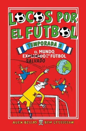LOCOS POR EL FÚTBOL. TEMPORADA 2 - EL MUNDO (EXPLICADO) SALVADO POR EL FÚTBOL