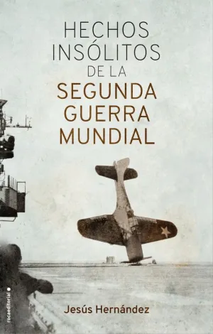 HECHOS INSÓLITOS DE LA SEGUNDA GUERRA MUNDIAL