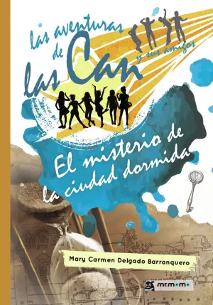 LAS AVENTURAS DE LAS CAN Y SUS AMIGOS. EL MISTERIO DE LA CIUDAD DORMIDA