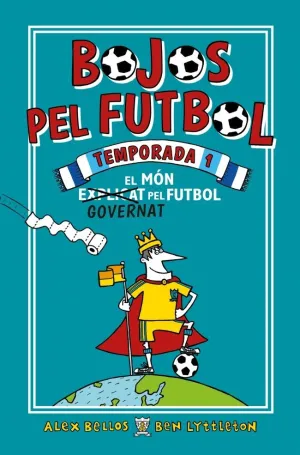 BOJOS PEL FUTBOL. TEMPORADA 1 - EL MÓN (EXPLICAT) GOVERNAT PEL FUTBOL