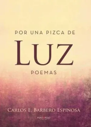 POR UNA PIZCA DE LUZ. POEMAS