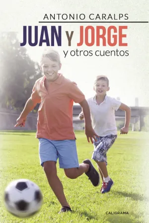 JUAN Y JORGE Y OTROS CUENTOS