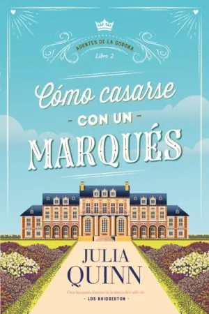 CÓMO CASARSE CON UN MARQUÉS (AGENTES DE LA CORONA 2)