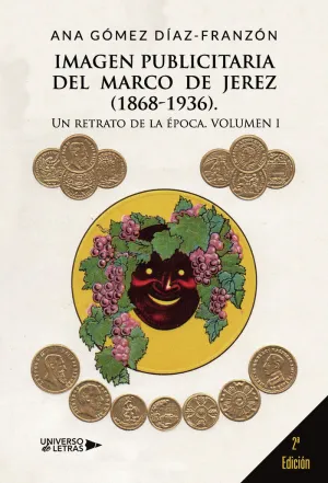 IMAGEN PUBLICITARIA DEL MARCO DE JEREZ (1868 1936). UN RETRATO DE LA ÉPOCA VOLUM