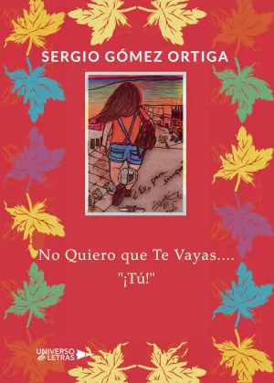 NO QUIERO QUE TE VAYAS.... TÚ NO QUIERO QUE TE VAYAS.... TÚ 