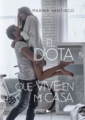 EL IDIOTA QUE VIVE EN MI CASA