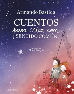 CUENTOS PARA CRIAR CON SENTIDO COMÚN CUENTOS PARA CRIAR CON SENTIDO COMÚN