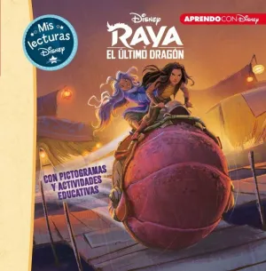 RAYA Y EL ÚLTIMO DRAGÓN. MIS LECTURAS DISNEY (DISNEY. LECTOESCRITURA)