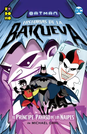 BATMAN: HISTORIAS DE LA BATCUEVA  EL PRÍNCIPE PAYASO DE LOS NAIPES