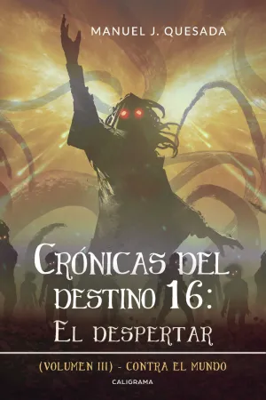 CRÓNICAS DEL DESTINO 16: EL DESPERTAR (VOLUMEN III)