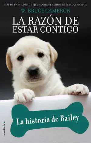 LA RAZÓN DE ESTAR CONTIGO. CACHORROS 1 - LA HISTORIA DE BAILEY