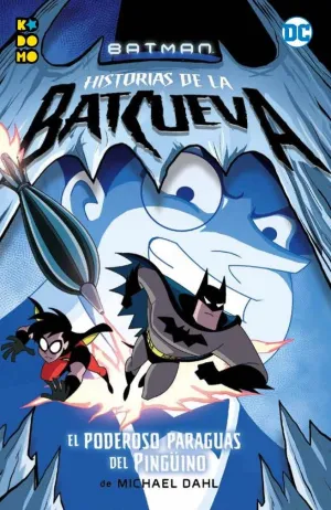 BATMAN: HISTORIAS DE LA BATCUEVA  EL PODEROSO PARAGUAS DEL PINGÜINO