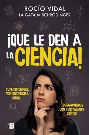 ¡QUE LE DEN A LA CIENCIA!