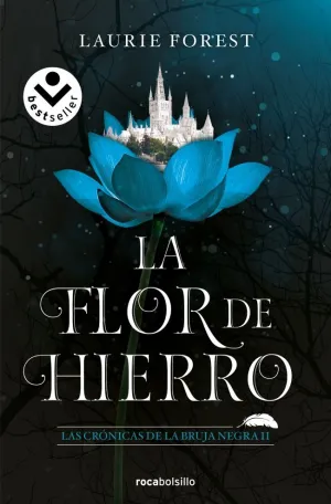 LA FLOR DE HIERRO (LAS CRÓNICAS DE LA BRUJA NEGRA 2)