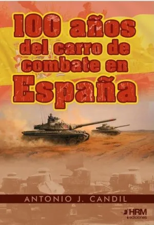 100 AÑOS DEL CARRO DE COMBATE EN ESPAÑA.