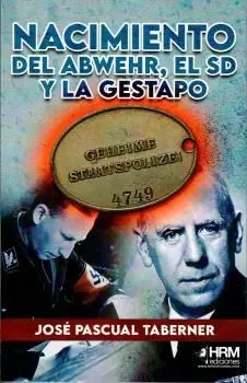 NACIMIENTO DEL ABWEHR, EL SD Y LA GESTAPO.