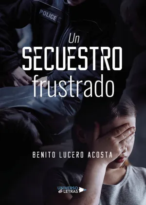 UN SECUESTRO FRUSTRADO UN SECUESTRO FRUSTRADO