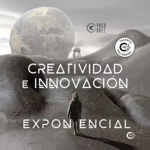 CREATIVIDAD E INNOVACIÓN EXPONENCIAL