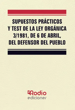 SUPUESTOS PRÁCTICOS Y TEST DE LA LEY ORGÁNICA 3 1981, DE 6 DE ABRIL, DEL DEFENSO SUPUESTOS PRÁCTICOS Y TEST DE LA LEY ORGÁNICA 3 1981, DE 6 DE ABRIL, DEL DEFENSO