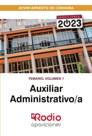 AUXILIAR ADMINISTRATIVO A DEL AYUNTAMIENTO DE CÓRDOBA 2023. TEMARIO. VOLUMEN 1