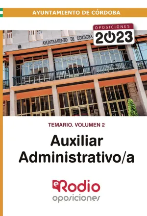 AUXILIAR ADMINISTRATIVO A DEL AYUNTAMIENTO DE CÓRDOBA 2023. TEMARIO. VOLUMEN 2