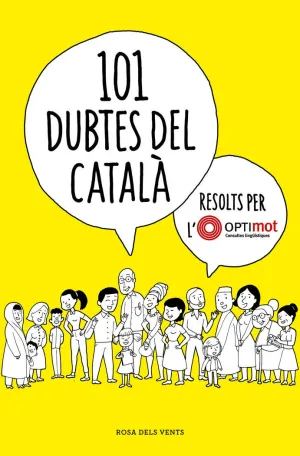101 DUBTES DEL CATALÀ RESOLTS PER L'OPTIMOT 101 DUBTES DEL CATALÀ RESOLTS PER L'OPTIMOT