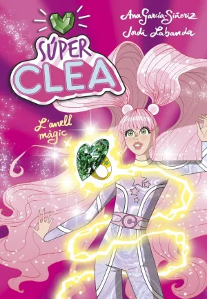 SÚPER CLEA! 1 - SÚPER CLEA I L'ANELL MÀGIC