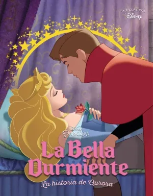 LA BELLA DURMIENTE. LA HISTORIA DE AURORA (MIS CLÁSICOS DISNEY) LA BELLA DURMIENTE. LA HISTORIA DE AURORA (MIS CLÁSICOS DISNEY)