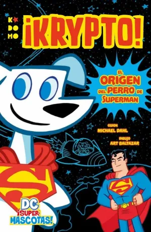 DC ¡SUPERMASCOTAS!: KRYPTO - EL ORIGEN DEL PERRO DE SUPERMAN