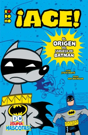 DC SUPERMASCOTAS: ¡ACE! - EL ORIGEN DEL SABUESO DE BATMAN