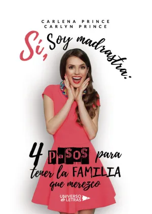 SÍ, SOY MADRASTRA: 4 PASOS PARA TENER LA FAMILIA QUE MEREZCO