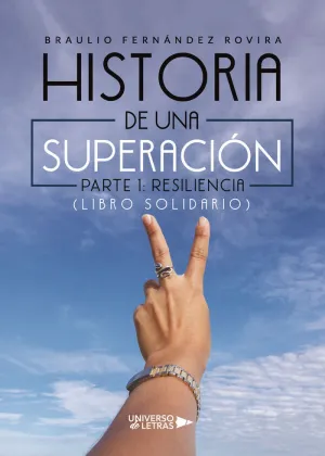 HISTORIA DE UNA SUPERACIÓN. PARTE 1: RESILIENCIA