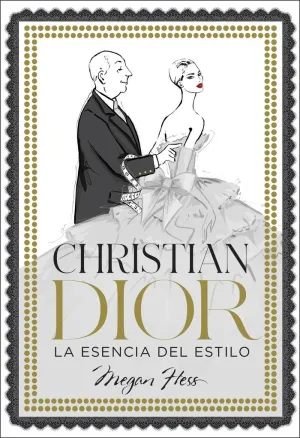 CHRISTIAN DIOR. LA ESENCIA DEL ESTILO CHRISTIAN DIOR. LA ESENCIA DEL ESTILO