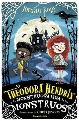 THEODORA HENDRIX Y LA MONSTRUOSA LIGA DE LOS MONSTRUOS (THEODORA HENDRIX 1)