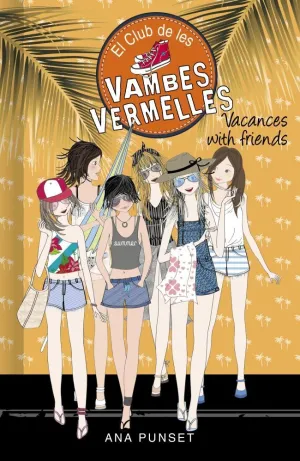 EL CLUB DE LES VAMBES VERMELLES 19 - VACANCES WITH FRIENDS