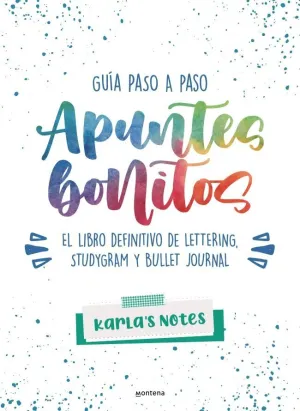 APUNTES BONITOS. EL LIBRO DEFINITIVO DE LETTERING, STUDYGRAM Y BULLET JOURNAL
