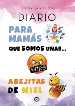 DIARIO PARA MAMÁS QUE SOMOS UNAS? ABEJITAS DE MIEL