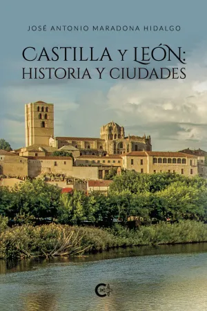 CASTILLA Y LEÓN: HISTORIA Y CIUDADES CASTILLA Y LEÓN: HISTORIA Y CIUDADES