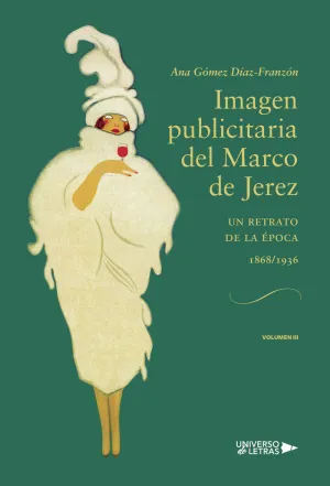 IMAGEN PUBLICITARIA DEL MARCO DE JEREZ (1868 1936) VOLUMEN III