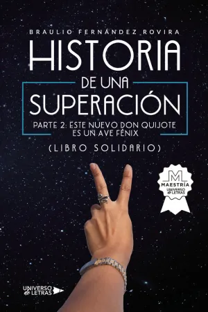HISTORIA DE UNA SUPERACIÓN. PARTE 2: ESTE NUEVO DON QUIJOTE ES UN AVE FÉNIX (LIB