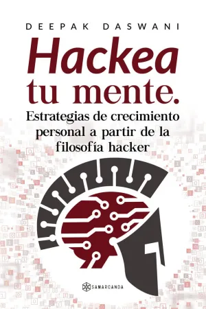 HACKEA TU MENTE. ESTRATEGIAS DE CRECIMIENTO PERSONAL A PARTIR DE LA FILOSOFÍA H